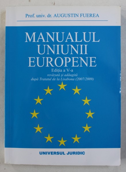 MANUALUL UNIUNII EUROPENE - EDITIA A V- A de AUGUSTIN FUEREA , 2011