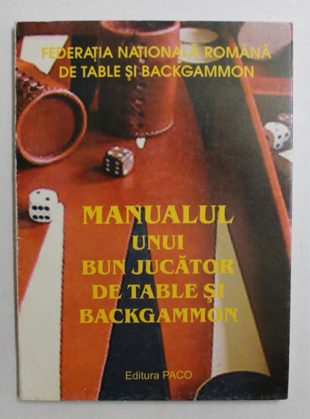 MANUALUL UNUI BUN JUCATOR DE TABLE SI BACKGAMMON  - TEORIE SI PRACTICA