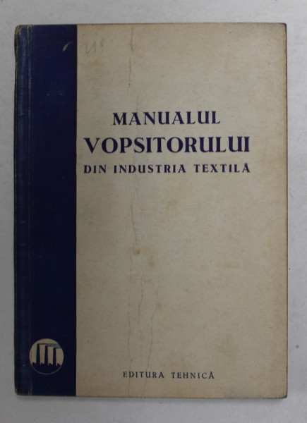 MANUALUL VOPSITORULUI DIN INDUSTRIA TEXTILA , 1950