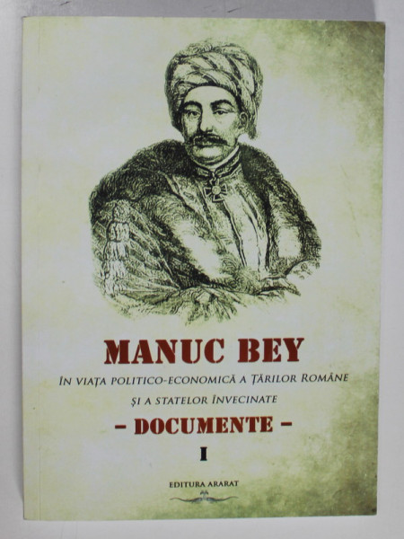 MANUC BEY IN VIATA POLITICO - ECONOMICA A TARILOR ROMANE SI A STATELOR INVECINATE , lucrare alcatuita de H. DJ. SIRUNI , 2018