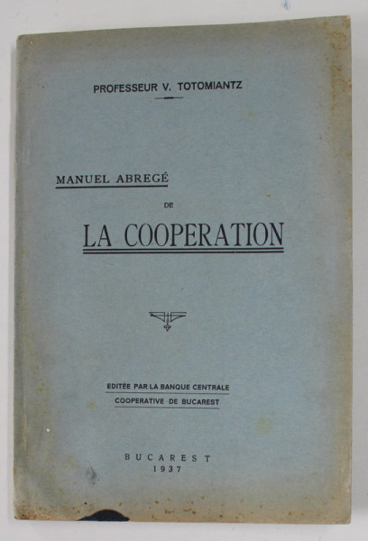 MANUEL ABREGE DE LA COOPERATION par V. TOTOMIANTZ , 1937 , PREZINTA PETE SI URME DE UZURA