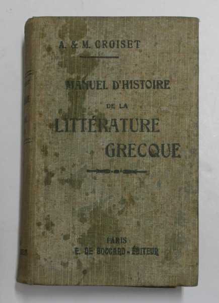 MANUEL D 'HISTOIRE DE LA LITTERATURE GRECQUE A L 'USAGE DES LYCEES ET COLLEGES par ALFRED CROISET et MAURICE CROISET , 1900