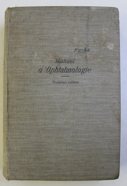 MANUEL D ' OPHTALMOLOGIE par E . FUCHS , avec 348 figures dans le texte , 1906