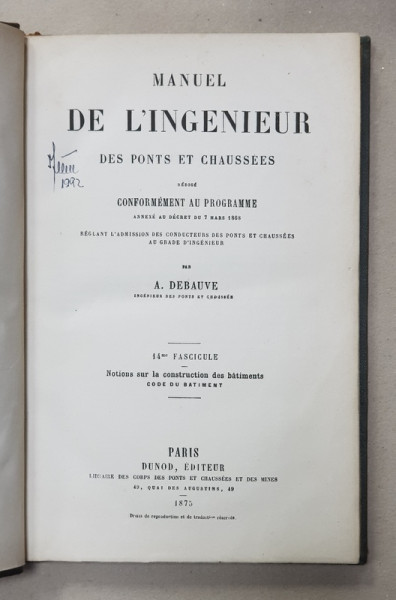 MANUEL  DE L 'INGENIEUR DES PONTS ET CHAUSSEES par  A. DEBAUVE , 1875