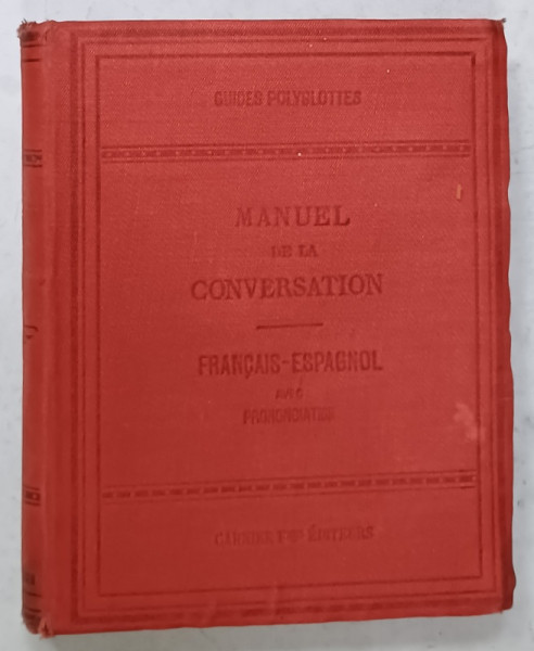 MANUEL DE LA CONVERSATION , FRANCAIS - ESPAGNOL , par F. CORONA BUSTAMENTE , CCA . 1900