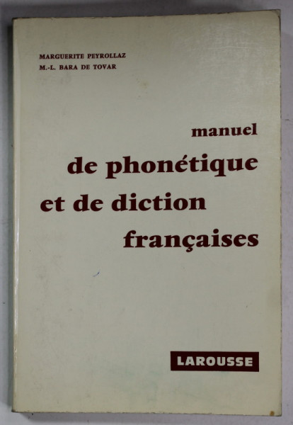 MANUEL DE PHONETIQUE ET DE DICTION FRANCAISES par MARGUERITTE PEYROLLAZ et M. - L. BARA DE TOVAR , 1954