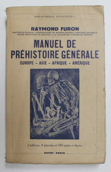 MANUEL DE PREHISTOIRE GENERALE - EUROPE - ASIE - ARIQUE - AMERIQUE par RAYMOND FURON , 1939