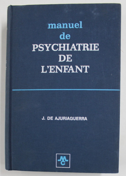 MANUEL DE PSYCHIATRIE DE L 'ENFANT par J. DE AJURIAGUERRA , 1971