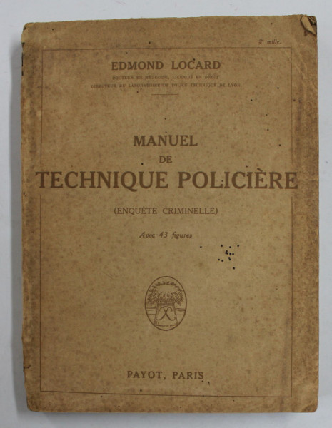 MANUEL DE TECHNIQUE POLICIERE ( ENQUETE CRIMINELLE ) par EDMOND LOCARD , 1923 , PREZINTA PETE SI URME DE UZURA