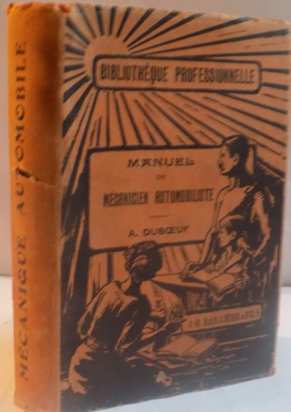 MANUEL DU MECANICIEN AUTOMOBILISTE, CONSTRUCTION et REPARATION, 1928