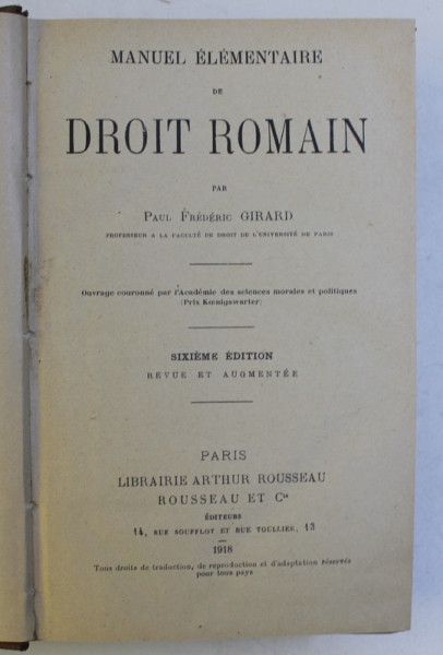 MANUEL ELEMENTAIRE DE DROIT ROMAIN , SIXIEME EDITION , REVUE ET AUGMENTEE par FREDERIC GIRARD , 1918