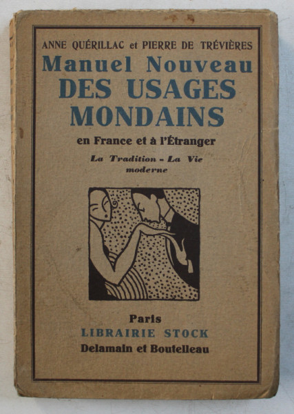 MANUEL NOUVEAU DES USAGES MONDAINS EN FRANCE ET A L ; ETRANGER par ANNE QUERILLAC et PIERRE DE TREVIERES , EDITIE INTERBELICA