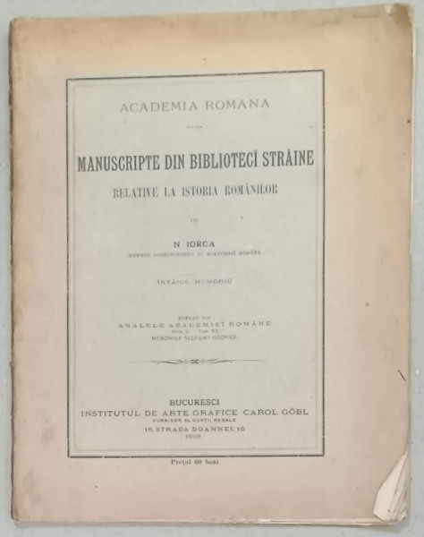 MANUSCRIPTE DIN BIBLIOTECI STRAINE RELATIVE LA ISTORIA ROMANILOR de N. IORGA , 1898