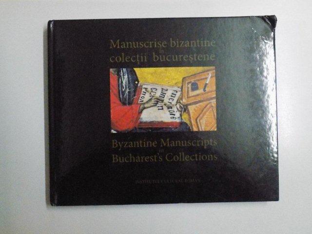 MANUSCRISE BIZANTINE IN COLECTII BUCURESTENE , BYZANTINE MANUSCRIPTS IN BUCHAREST'S COLLECTIONS de ILEANA STANCULESCU , FABRIZIO LOLLINI , PAOLO ODORICO , OVIDIU OLAR , CATALINA VELCULESCU , 2009
