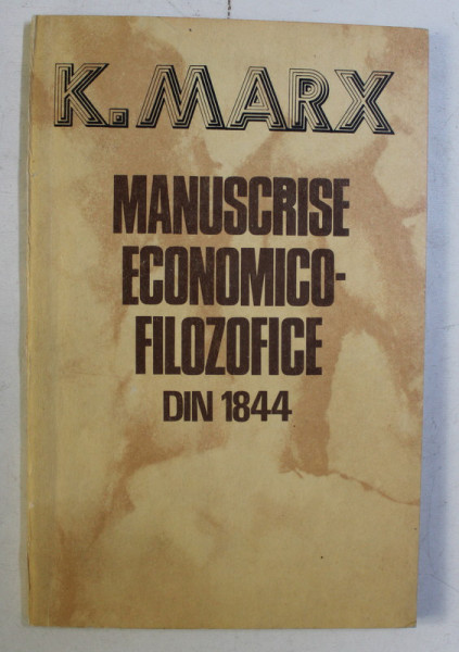MANUSCRISE ECONOMICO - FILOZOFICE DIN 1844 de K. MARX , 1987 DEDICATIE*