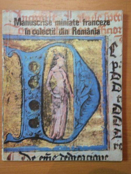 MANUSCRISE MINIATE FRANCEZE IN COLECTII DIN ROMANIA- GHEORGHE BULUTA  SI CORNELIU DIMA DRAGAN, BUC. 1978