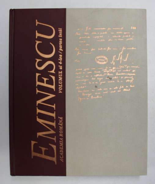MANUSCRISELE MIHAI EMINESCU , VOLUMUL IV , PARTEA INTAI , MANSUCRIS ROMANESC 2257 , editie coordonata de EUGEN SIMION , 2005