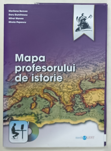 MAPA PROFESORULUI DE ISTORIE de MARILENA BERCEA ...MIRELA POPESCU , 2012 , CD INCLUS *