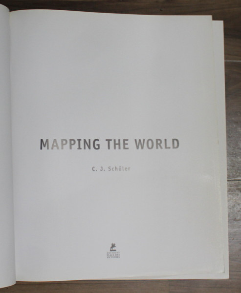 MAPPING THE WORLD by C. J. SCHULER , 2010