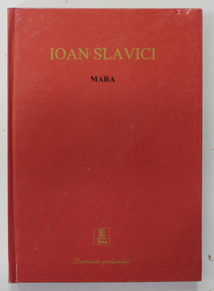MARA de IOAN SLAVICI , 2007, COPERTA CARTONATA