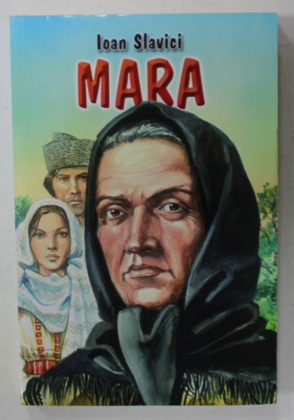 MARA de IOAN SLAVICI , 2010, COPERTA ORIGINALA BROSATA