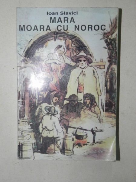 MARA;MOARA CU NOROC-IOAN SLAVICI  1993