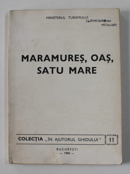 MARAMURES , OAS , SATU MARE , COLECTIA ' IN AJUTORUL GHIDULUI ' , NR. 11 , 1980