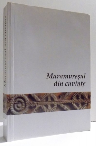 MARAMURESUL DIN CUVINTE - ANTOLOGIE SUBIECTIVA , 2011