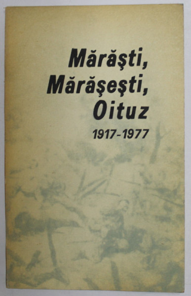 MARASTI , MARASESTI , OITUZ 1917 - 1977 , volum coordonat de IOAN MITREA , 1979