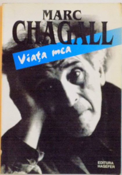 MARC CHAGALL, VIATA MEA, 2000