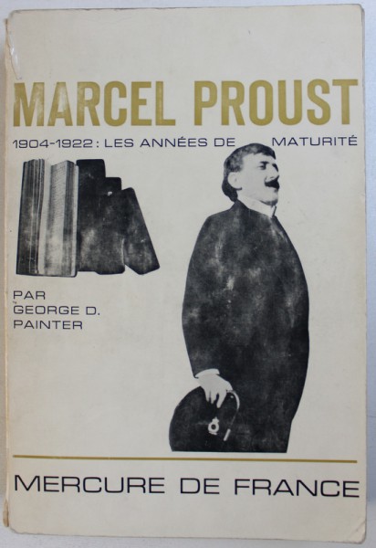 MARCEL PROUST, LES ANNEES DE MATURITE 1904-1922 by GEORGE D. PAINTER , 1966