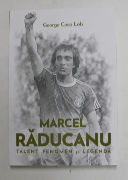 MARCEL RADUCANU , TALENT , FENOMEN SI LEGENDA de GEORGE COCA LOB , 2022