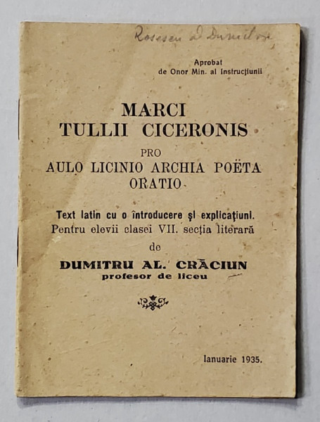 MARCI TULLI  CICERONIS  - PRO AULO LICINIO ARCHIA POETA ORATIO , TEXT LATIN ..PENTRU ELEVII CLASEI A VII -A de DUMITRU AL. CRACIUN , 1935