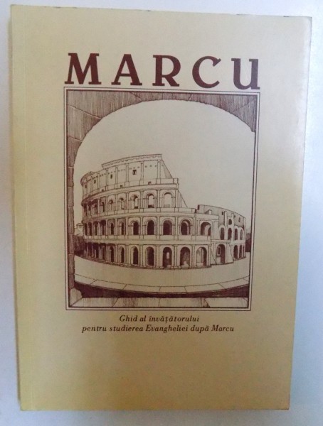 MARCU  - GHID AL INVATATORULUI PENTRU STUDIEREA EVANGHELIEI DUPA MARCU , 1983