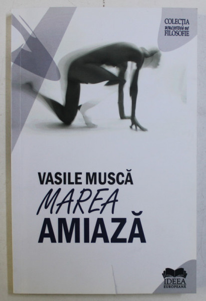 MAREA AMIAZA - STUDII SI ESEURI DESPRE NIETZSCHE de VASILE MUSCA , 2014 DEDICATIE*