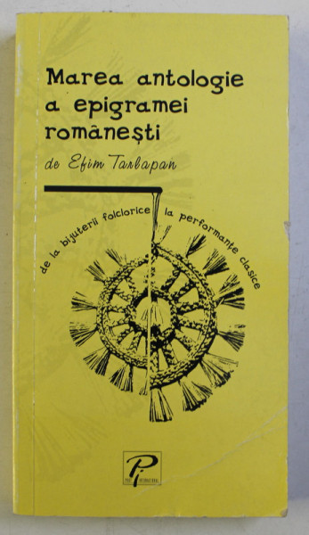 MAREA ANTOLOGIE A EPIGRAMEI ROMANESTI de EFIM TARLAPAN , 2005