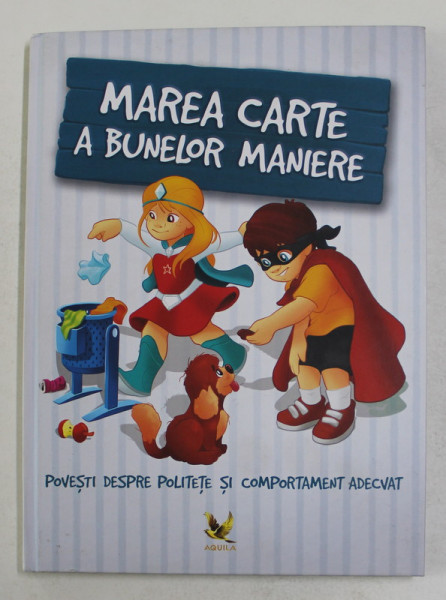 MAREA CARTE A BUNELOR MANIERE - POVESTI DESPRE POLITETE SI COMPORTAMENT ADECVAT de SZEGHY KAROLINA , 2020