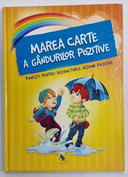 MAREA CARTE A GANDURILOR POZITIVE , POVESTI PENTRU DEZVOLTAREA VIZIUNII POZITIVE , de SZEGHY KAROLINA , 2021