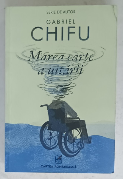 MAREA CARTE A UITARII de GABRIEL CHIFU , roman , 2022