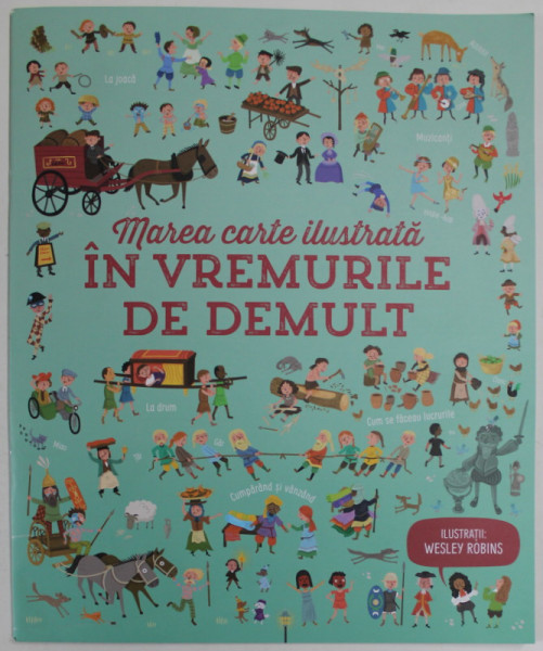 MAREA CARTE ILUSTRATA IN VREMURILE DE DEMULT , ilustratii de WESLEY ROBINS , de LAURA COWAN si SAM BAER , 2022