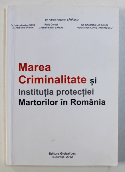 MAREA CRIMINALITATE SI INSTITUTIA PROTECTIEI MARTORILOR IN ROMANIA de ADRIAN - AUGUSTIN BARASCU ...HORIA - MIRON CONSTANTINESCU , 2012 , DEDICATIE *