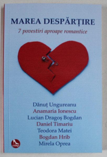 MAREA DESPARTIRE , 7 POVESTIRI APROAPE ROMANTICE de DANUT UNGUREANU ....MIRELA OPREA , 2023