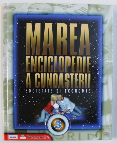 MAREA ENCICLOPEDIE A CUNOASTERII, SOCIETATE SI ECONOMIE, VOL. III , 2009