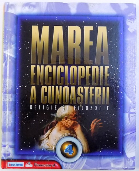 MAREA ENCICLOPEDIE A CUNOASTERII  VOL. IV : RELIGIE SI FILOZOFIE , 2009