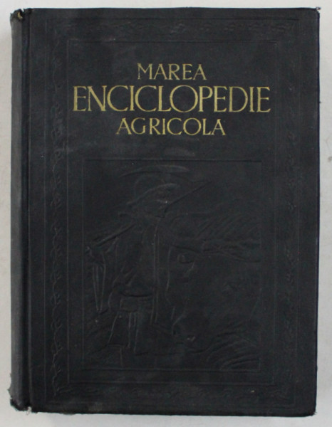 MAREA ENCICLOPEDIE AGRICOLA , VOL. II C-G (CEACAR - GYPSOPHILA) de HORIA GROZA , VICTOR DE MAYO ,1938