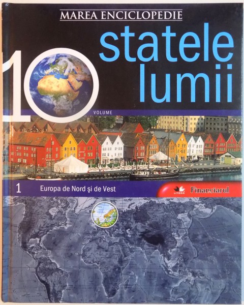 MAREA ENCICLOPEDIE STATELE LUMII, VOL. I EUROPA DE NORD SI DE VEST, 2009