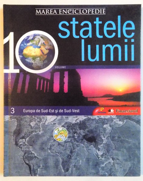 MAREA ENCICLOPEDIE STATELE LUMII, VOL. III EUROPA DE SUD-EST SI DE SUD-VEST, 2009