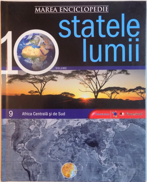 MAREA ENCICLOPEDIE STATELE LUMII, VOL. IX AFRICA CENTRALA SI DE SUD, 2009