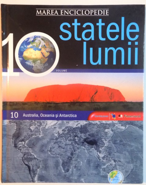 MAREA ENCICLOPEDIE STATELE LUMII, VOL. X AUSTRALIA, OCEANIA SI ANTARCTICA, 2009