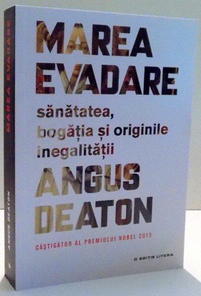 MAREA EVADARE, SANATATEA, BOGATIA SI ORIGINILE INEGALITATII de ANGUS DEATON , 2017